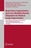 Brain Tumor Segmentation, and Cross-Modality Domain Adaptation for Medical Image Segmentation (eBook, PDF)