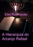 A Hierarquia do Arcanjo Rafael (Anjos da Cabala, #17) (eBook, ePUB) A Hierarquia do Arcanjo Rafael (Anjos da Cabala, #17) (eBook, ePUB)