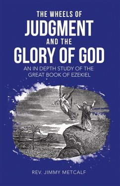 THE WHEELS OF JUDGMENT AND THE GLORY OF GOD (eBook, ePUB) - Metcalf, Rev. Jimmy