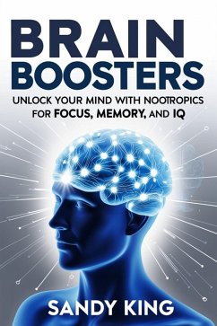Cover Brain Boosters: Unlock Your Mind with Nootropics for Focus, Memory, and IQ (eBook, ePUB)