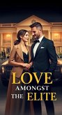 Love Amongst the Elite (eBook, ePUB) Love Amongst the Elite (eBook, ePUB)