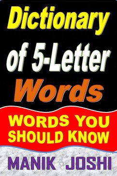 Dictionary of 5-Letter Words: Words You Should Know (Words by Number of Letters, #2) (eBook, ePUB) - Joshi, Manik