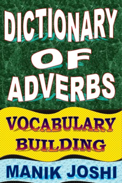 Dictionary of Adverbs: Vocabulary Building (English Word Power, #23) (eBook, ePUB)