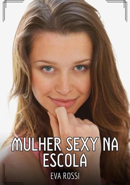 Mulher Sexy na Escola (eBook, ePUB) Mulher Sexy na Escola (eBook, ePUB)