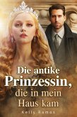 Die antike Prinzessin, die in mein Haus kam (eBook, ePUB)