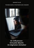 KI-Influencer: Virtuelle Macht im digitalen Zeitalter (eBook, ePUB)