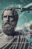 Die Erfindung des Plato mit Strom (eBook, ePUB) Die Erfindung des Plato mit Strom (eBook, ePUB)
