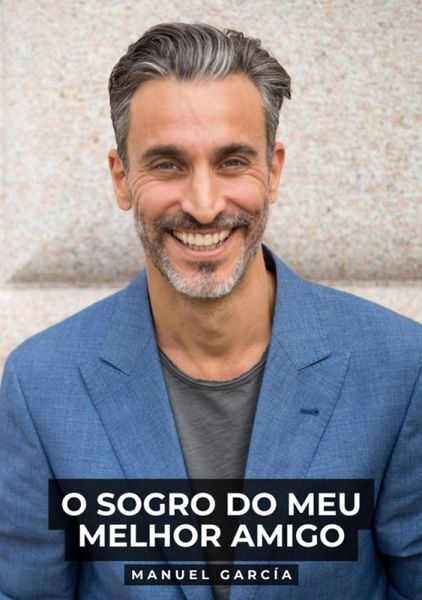 O Sogro do Meu Melhor Amigo (eBook, ePUB) O Sogro do Meu Melhor Amigo (eBook, ePUB)