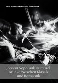 Johann Nepomuk Hummel: Brücke zwischen Klassik und Romantik (eBook, ePUB) Johann Nepomuk Hummel: Brücke zwischen Klassik und Romantik (eBook, ePUB)
