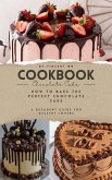 How to Bake the Perfect Chocolate Cake, A Decadent Guide for Dessert Lovers (eBook, ePUB) How to Bake the Perfect Chocolate Cake, A Decadent Guide for Dessert Lovers (eBook, ePUB)