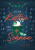 Süß wie Kaffee, kalt wie Schnee (eBook, ePUB) Süß wie Kaffee, kalt wie Schnee (eBook, ePUB)