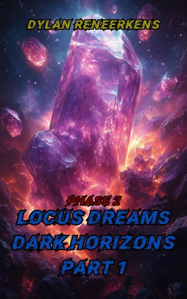 Locus Dreams: Dark Horizons - Phase 2, Part 1 (eBook, ePUB) Locus Dreams: Dark Horizons - Phase 2, Part 1 (eBook, ePUB)