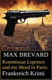 Kommissar Leprince und ein Mord in Paris: Frankreich Krimi (eBook, ePUB)