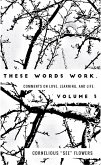 These Words Work. Vol 3. (Comments on Love, Learning, and Life., #3) (eBook, ePUB)