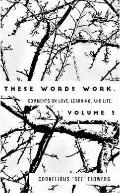 These Words Work. Vol 3. (Comments on Love, Learning, and Life., #3) (eBook, ePUB) Cover These Words Work. Vol 3. (Comments on Love, Learning, and Life., #3) (eBook, ePUB)