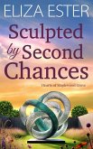 Sculpted by Second Chances (Hearts of Maplewood Grove, #4) (eBook, ePUB) Sculpted by Second Chances (Hearts of Maplewood Grove, #4) (eBook, ePUB)