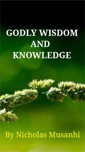 Godly Wisdom and Knowledge (eBook, ePUB) Godly Wisdom and Knowledge (eBook, ePUB)