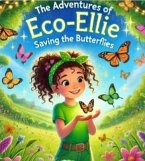 The Adventures of Eco-Ellie (Saving Butterflies) (eBook, ePUB)