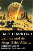 Lennox und der Angriff der Aliens: Science Fiction: Im Zeitalter des Kometen 57 (eBook, ePUB)