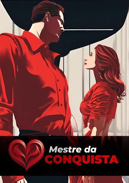 Como conquistar uma Mulher: Mestre da conquista (Livros, #1) (eBook, ePUB) Como conquistar uma Mulher: Mestre da conquista (Livros, #1) (eBook, ePUB)