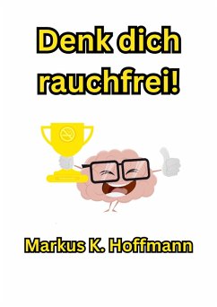 Denk dich rauchfrei! (eBook, ePUB) Cover Denk dich rauchfrei! (eBook, ePUB)