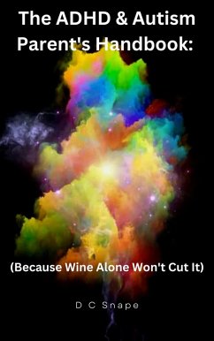 Cover The Adhd & Autism Parents Handbook:(Because Wine Alone Won't Cut It) (eBook, ePUB)