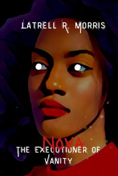 Nova: The Executioner of Vanity (eBook, ePUB) - Morris, Latrell R.