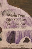 When Your Faith Choices Are Unclear (eBook, ePUB) When Your Faith Choices Are Unclear (eBook, ePUB)