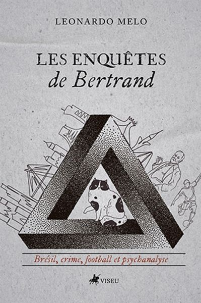 Les enquêtes de Bertrand : Brésil, Crime, Football et Psychanalyse (eBook, ePUB) Les enquêtes de Bertrand : Brésil, Crime, Football et Psychanalyse (eBook, ePUB)