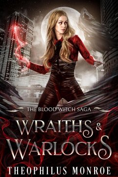 Wraiths and Warlocks (The Blood Witch Saga, #7) (eBook, ePUB) - Monroe, Theophilus