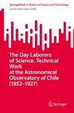 The Day Laborers of Science. Technical Work at the Astronomical Observatory of Chile (1852-1927) The Day Laborers of Science. Technical Work at the Astronomical Observatory of Chile (1852-1927)