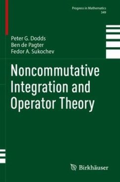 Noncommutative Integration and Operator Theory - Dodds, Peter G.;de Pagter, Ben;Sukochev, Fedor A.