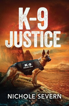 K-9 Justice (eBook, ePUB) - Severn, Nichole K-9 Justice (eBook, ePUB) - Severn, Nichole