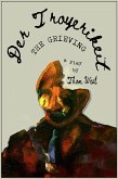 Der Troyerikeit (The Grieving) A Play By Thom West (eBook, ePUB) Der Troyerikeit (The Grieving) A Play By Thom West (eBook, ePUB)