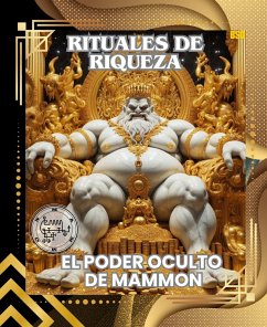 Cover RITUALES DE RIQUEZA: EL PODER OCULTO DE MAMMON(Spanish Edition) (eBook, ePUB)