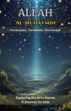 Allah Al-Muhaymin (Exploring Allah's Names: A Journey for Kids, #7) (eBook, ePUB) - Omer, Fatima