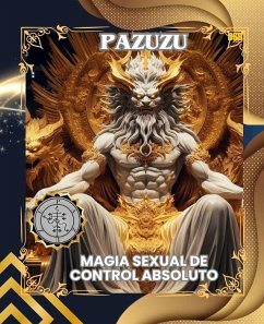 PAZUZU: MAGIA SEXUAL DE CONTROL ABSOLUTO (Spanish Edition) (eBook, ePUB) - Acuña, Julio