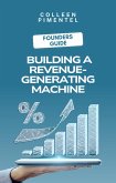 The Founder's Guide to Building a Revenue-Generating Machine (eBook, ePUB)