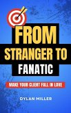 From Stranger to Fanatic (Large Companies, #1) (eBook, ePUB) From Stranger to Fanatic (Large Companies, #1) (eBook, ePUB)