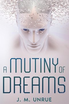 A Mutiny of Dreams (eBook, ePUB) - Unrue, J M
