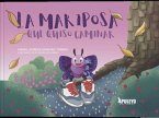 La mariposa que quiso caminar La mariposa que quiso caminar