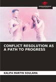 CONFLICT RESOLUTION AS A PATH TO PROGRESS CONFLICT RESOLUTION AS A PATH TO PROGRESS