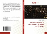 Presse écrite privée en Côte d'Ivoire : de l'espoir aux dérapages Presse écrite privée en Côte d'Ivoire : de l'espoir aux dérapages