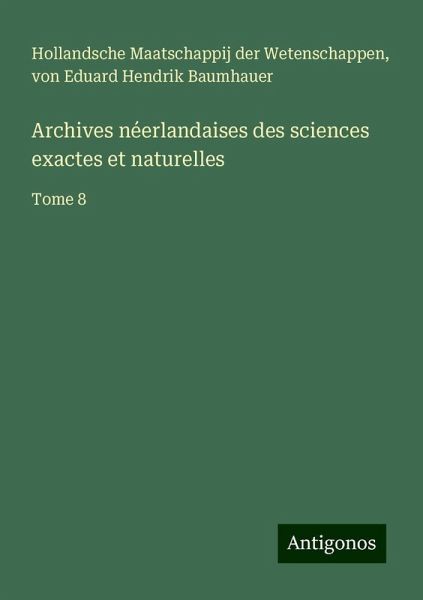 Archives néerlandaises des sciences exactes et naturelles Archives néerlandaises des sciences exactes et naturelles