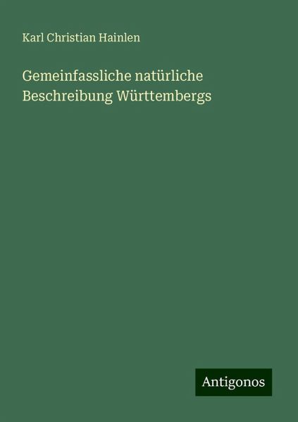 Gemeinfassliche natürliche Beschreibung Württembergs
