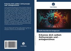 Erkenne dich selbst: Zellsynergie und -antagonismus - Grigoryan, Rafik Davidovich