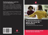 Profissionalização a partir do curso de Matemática Profissionalização a partir do curso de Matemática