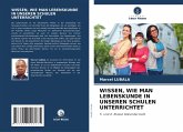 WISSEN, WIE MAN LEBENSKUNDE IN UNSEREN SCHULEN UNTERRICHTET WISSEN, WIE MAN LEBENSKUNDE IN UNSEREN SCHULEN UNTERRICHTET