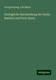 Geologische Beschreibung der Inseln Madeira und Porto Santo Geologische Beschreibung der Inseln Madeira und Porto Santo