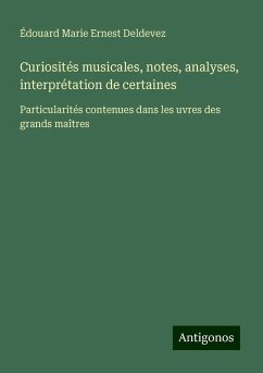 Curiosités musicales, notes, analyses, interprétation de certaines - Deldevez, Édouard Marie Ernest